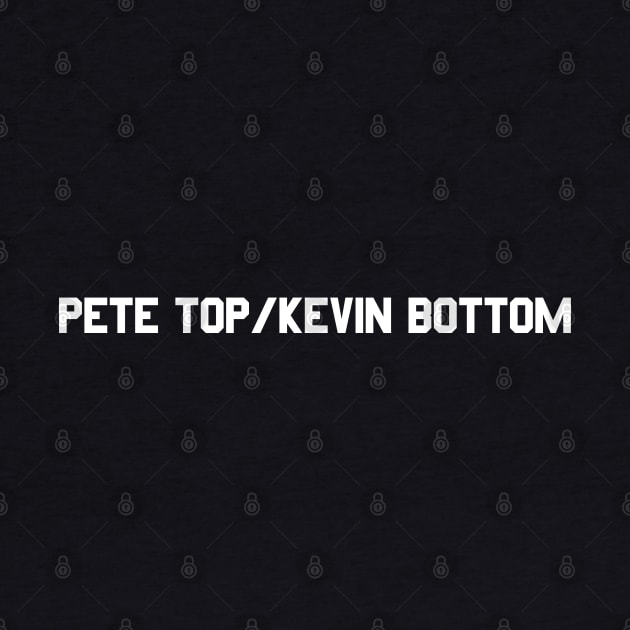 Pete Top/Kevin Bottom by nickmeece